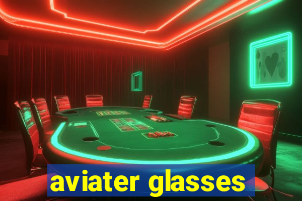 aviater glasses